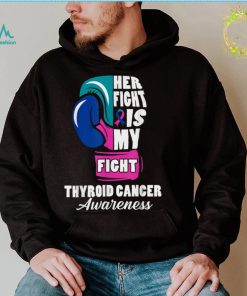 Her Fight Is My Fight Thyroid Cancer Awareness Day Supporter T Shirt