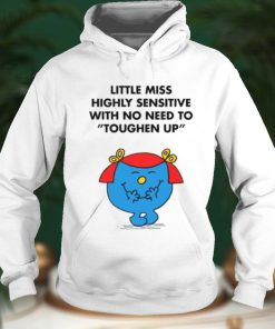 Highly Sensitive With No Need To Toughen Up Meme Little Miss shirt