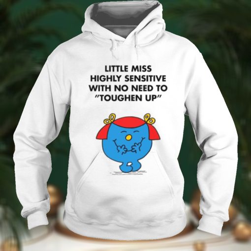 Highly Sensitive With No Need To Toughen Up Meme Little Miss shirt