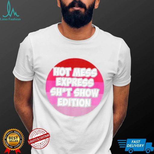 Hot Mess Sht Show Edition Shirt