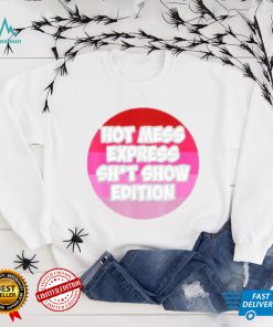 Hot Mess Sht Show Edition Shirt