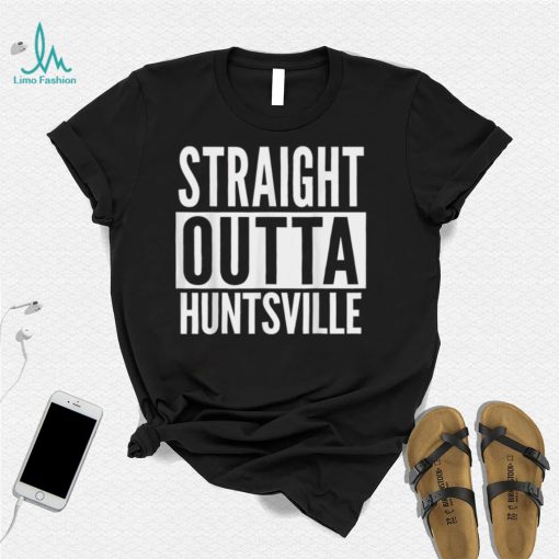 Huntsville Straight Outta College University Alumni T Shirt