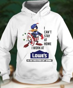 I Cant Stay At Home I Work At Lowes Shirt