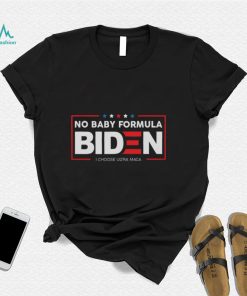 I Choose Ultra Maga No Baby Formula Biden Shirt