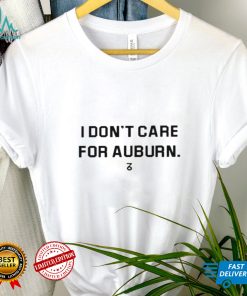 I Dont Care For Auburn Shirt