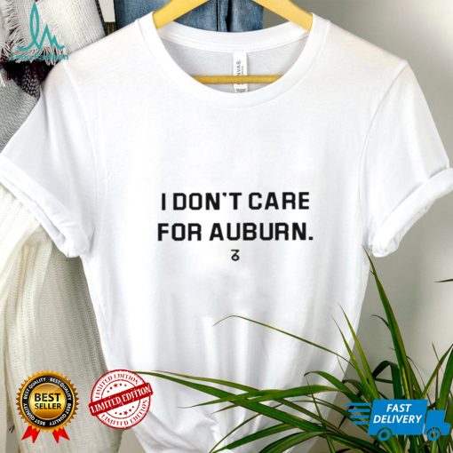 I Dont Care For Auburn Shirt