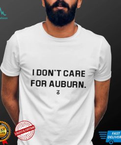 I Dont Care For Auburn Shirt