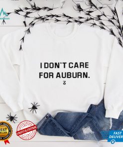 I Dont Care For Auburn Shirt