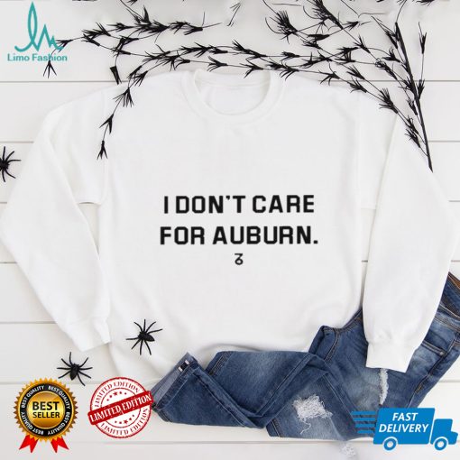 I Dont Care For Auburn Shirt