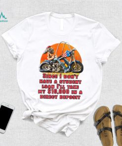 I Don't Have A Student Loan Debt Motorcycle Biker Freedom T Shirt