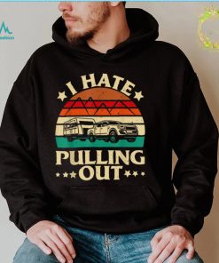 I Hate Pulling Out Funny Camping Trailer Retro Travel T Shirt