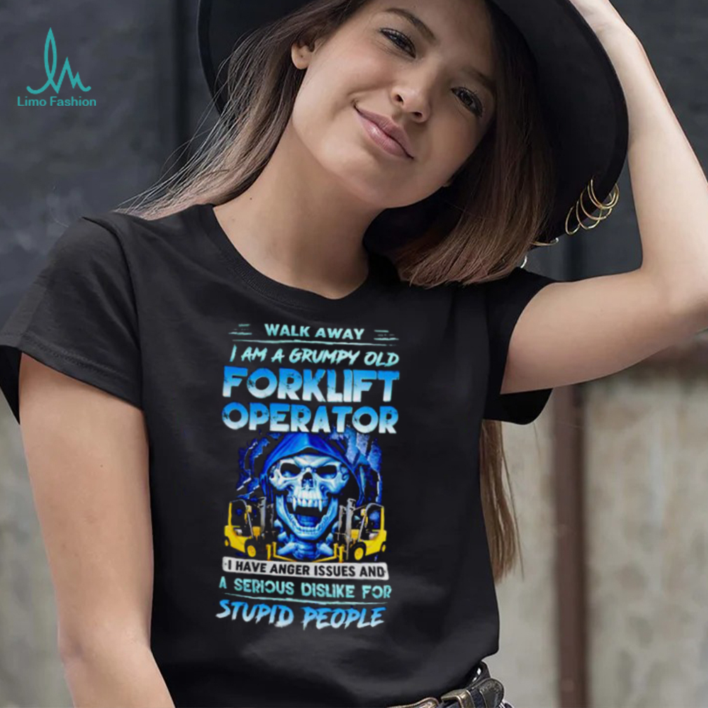 I am a grumpy old forklift operator shirt I am a grumpy old forklift operator shirt