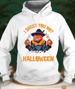 I sheet You Not Im Ready For Halloween Pumpkin Patch Gift T Shirt Copy