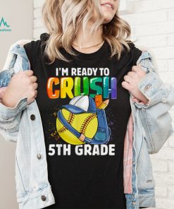 I’m Ready To Crush 5th Grade Softball Boys Back To School T Shirt