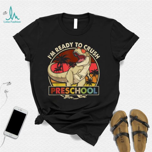 I’m Ready To Crush Preschool Back To School Dinosaur Boys T Shirt