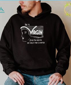 I’m a virgin and I’m saving myself for lucifer shirt