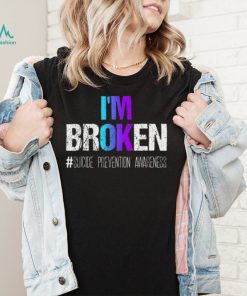 I’m broken Teal & Purple Ribbon Suicide Prevention Awareness T Shirt