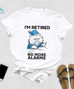 I’m retired no more alarms cat retirement shirt