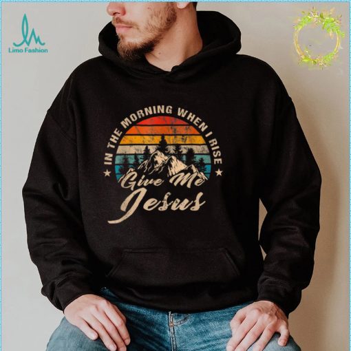 In The Morning When I Rise Give Me Jesus Christian Vintage T Shirt