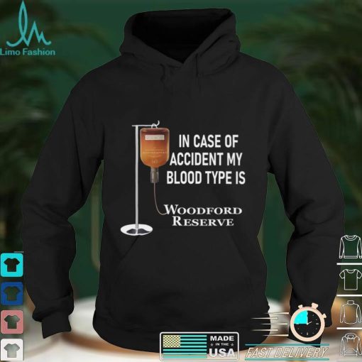 In case of accident my blood type is Woodford Reserve shirt