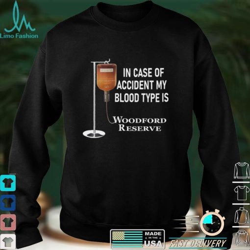 In case of accident my blood type is Woodford Reserve shirt