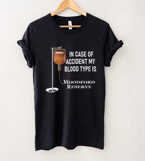 In case of accident my blood type is Woodford Reserve shirt