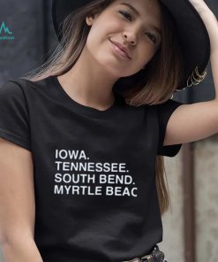 Iowa Tennessee South Bend Myrtle Beach Shirt