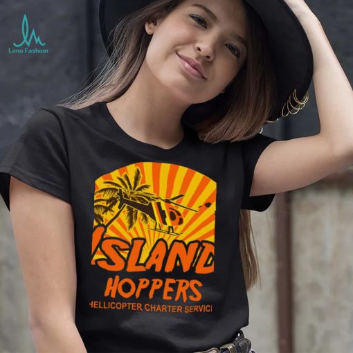 Island Hoppers Hellicopter Charter Service T Shirt