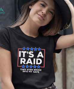 It’s A Raid They Even Broke Into My Safe Shirt