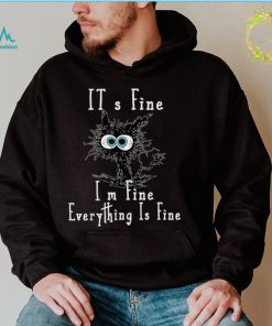 It’s Fine I’m Fine Everything Is Fine Funny Black Cat kitty T Shirt