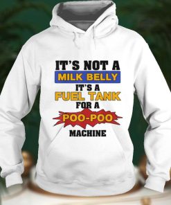 It's not a milk belly Funny Quotes Sarcastic T Shirt