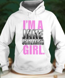 Jake Something Im A Jake Something Girl Tee Shirt