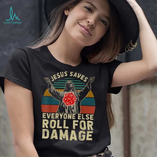 Jesus Saves Everyone Else Roll For Damage Christian Faith T Shirt