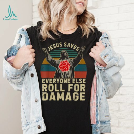 Jesus Saves Everyone Else Roll For Damage Christian Faith T Shirt