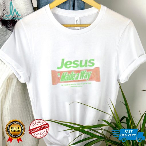 Jesus made a Way he made a way for man to go to god shirt (1)