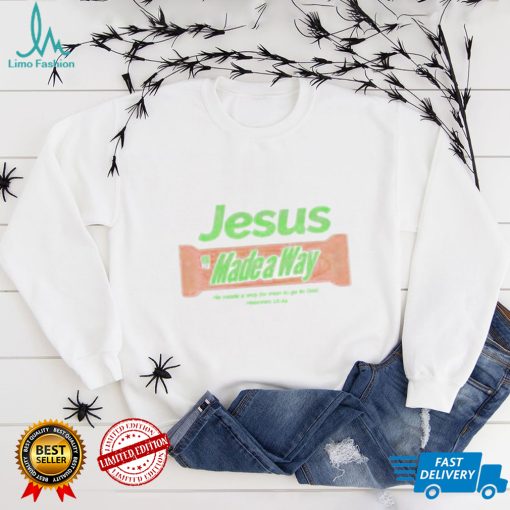 Jesus made a Way he made a way for man to go to god shirt (1)