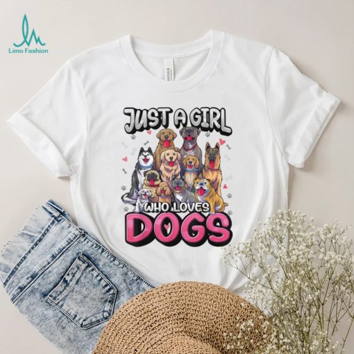 Just A Girl Who Loves Dogs Shirt Funny Puppy Dog Lover Girls T Shirt