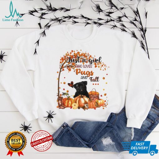 Just a Girl who loves Pug and Fall Pumpkin Happy Thanksgiving shirt