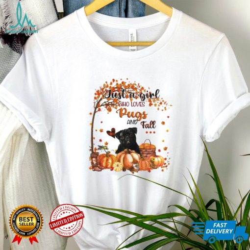 Just a Girl who loves Pug and Fall Pumpkin Happy Thanksgiving shirt