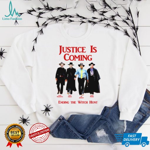 Justice Is Coming Ending The Witch Hunt Jim Jordan Others Matt Gaetz shirt