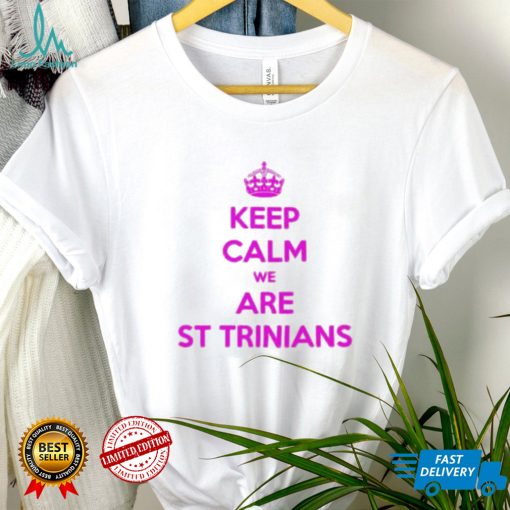 Keep calm we are St Trinians shirt