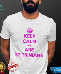 Keep calm we are St Trinians shirt