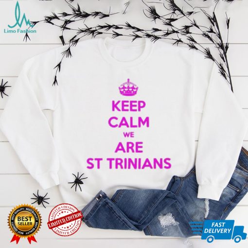 Keep calm we are St Trinians shirt