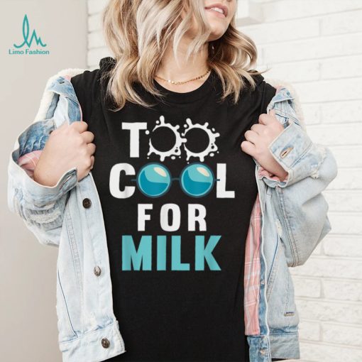 Lactose Intolerant Too Cool For Milk Dairy Free Lactose Free T Shirt