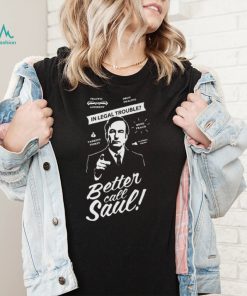 Legal Trouble Who U Gonna Better Call Saul T Shirt