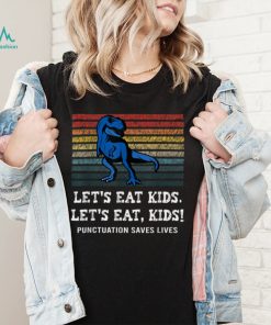 Let's Eat Kids Punctuation Saves Lives Dinosaur Teacher T Shirt