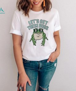 Let’s get these bugs T shirt