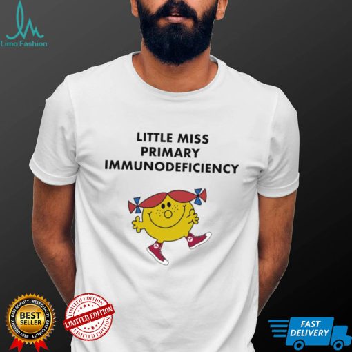 Little Miss primary Immunodeficiency shirt