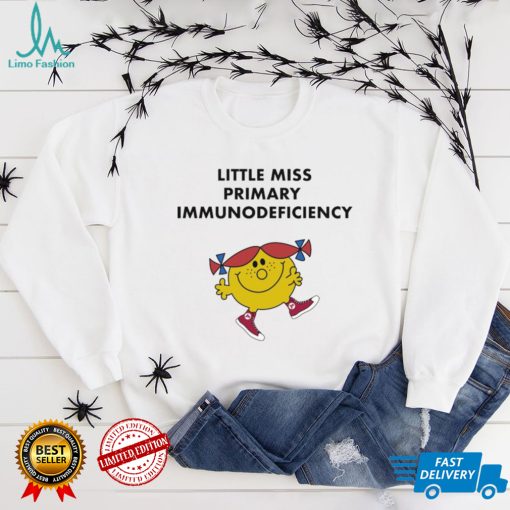 Little Miss primary Immunodeficiency shirt