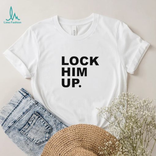 Lock him up funny T shirt